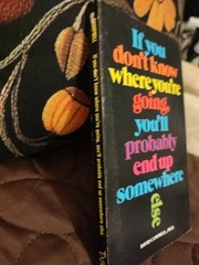 If You Don’t Know Where You’re Going, You’ll Probably End Up Somewhere Else 1973