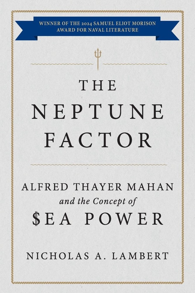 The Neptune Factor: Alfred Thayer Mahan and the Concept of Sea Power