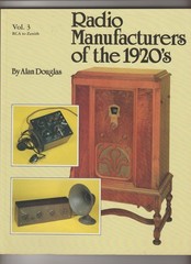 RADIO MANUFACTURERS OF THE 1920’S, VOL. 3 By Alan Douglas 1999