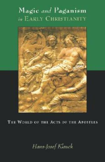 Magic And Paganism In Early Christianity: The World Of The Acts Of The Apos…