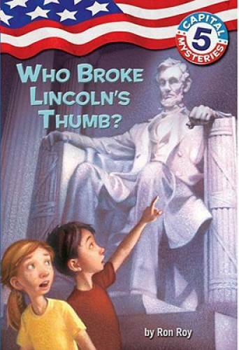 Capital Mysteries #5: Who Broke Lincoln’s Thumb? – Paperback By Roy, Ron – GOOD