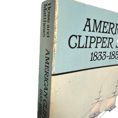 American Clipper Ships 1833-1858 Howe Matthews Dover PB Maritime History Ships