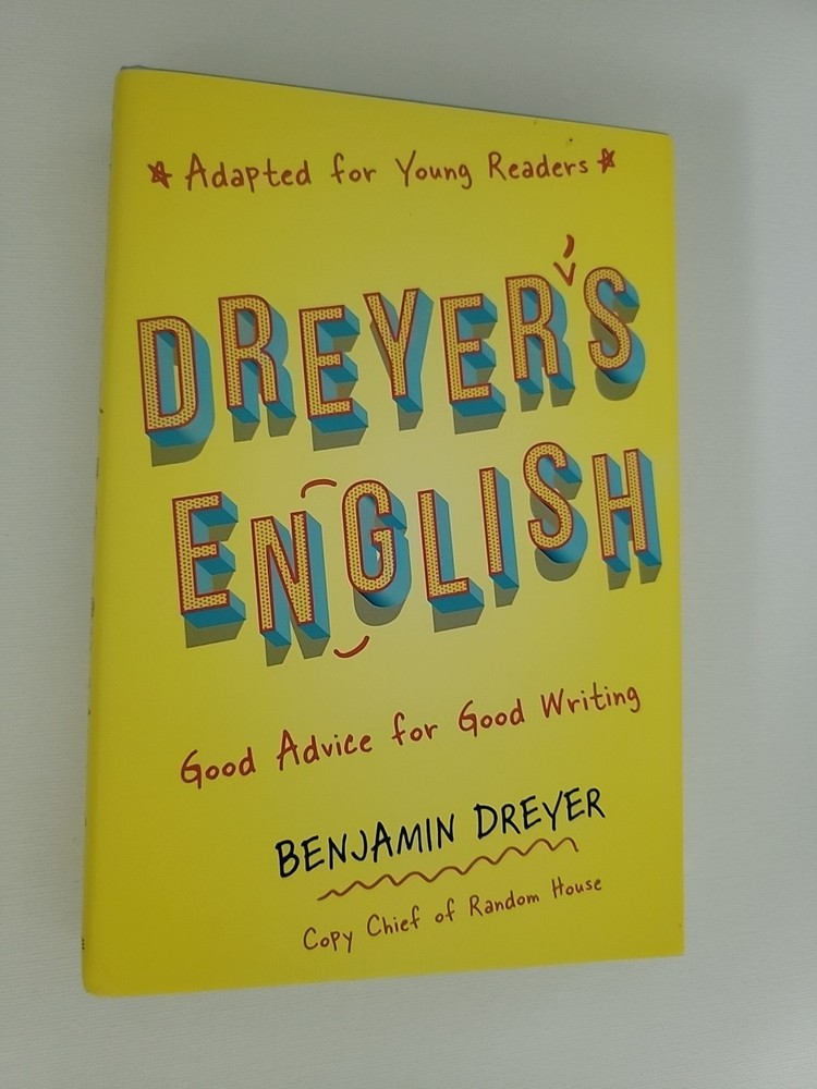 Dreyer’s English (Adapted for Young Readers) Good Advice for Good Writing