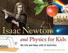 Isaac Newton and Physics for Kids: His Life and Ideas with 21 Activities – GOOD