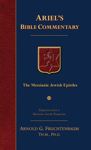 The Messianic Jewish Epistles by Arnold G. Fruchtenbaum