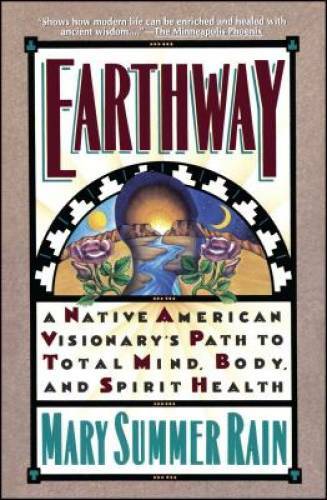 Earthway: A Native American Visionary’s Path to Total Mind, Body, and Spi – GOOD