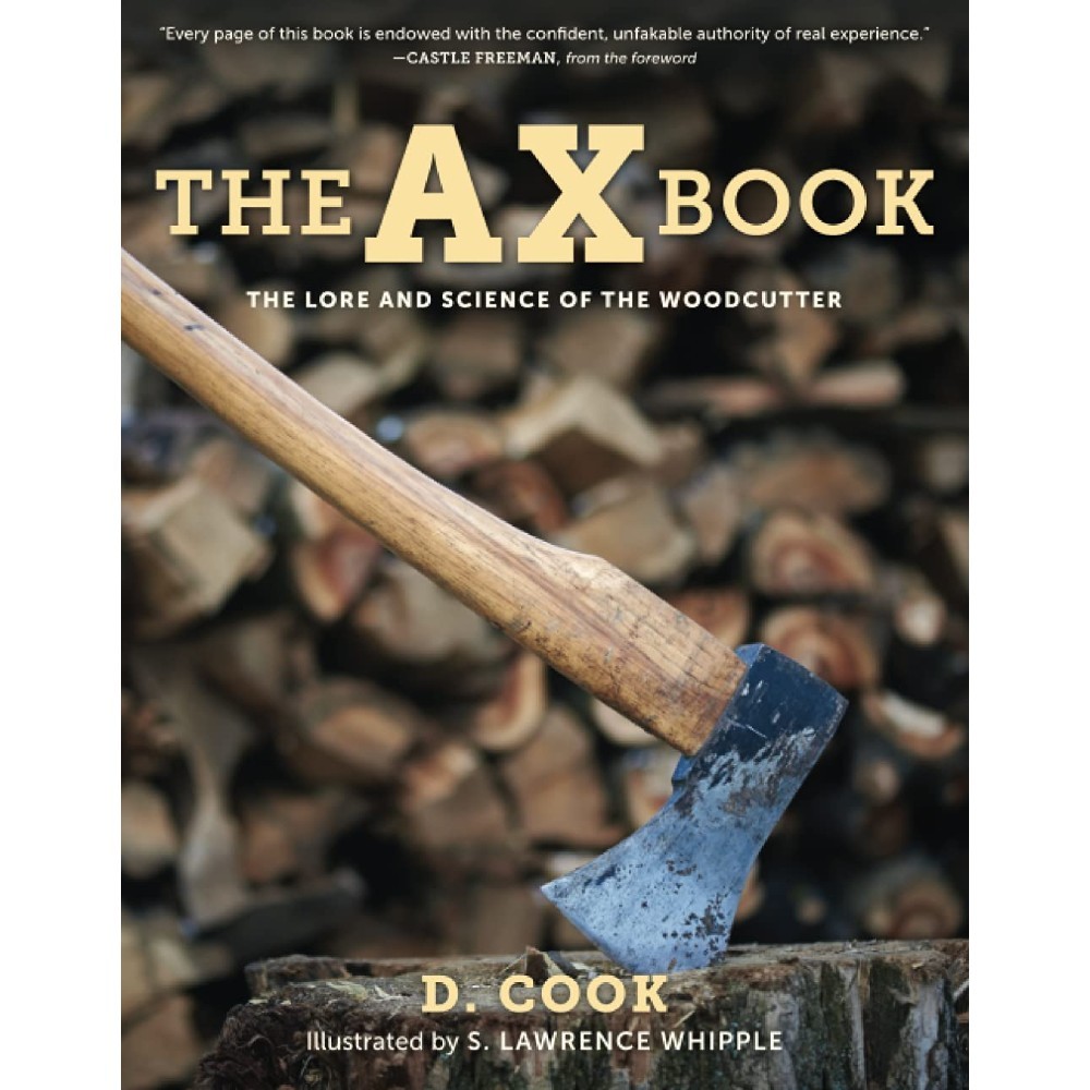The Ax Book Lore and Science of the Woodcutter by D. Cook 8.5 x 11 in 134 Pages