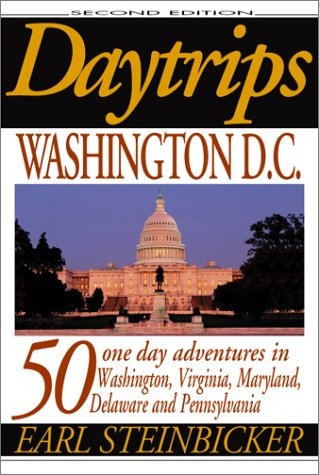 DAYTRIPS WASHINGTON D.C.: 50 ONE DAY ADVENTURES IN By Earl Steinbicker BRAND NEW