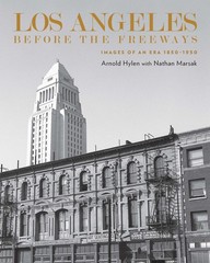 Los Angeles Before the Freeways: Images of an Era 1850–1950, Hylen, Arnold, Exce