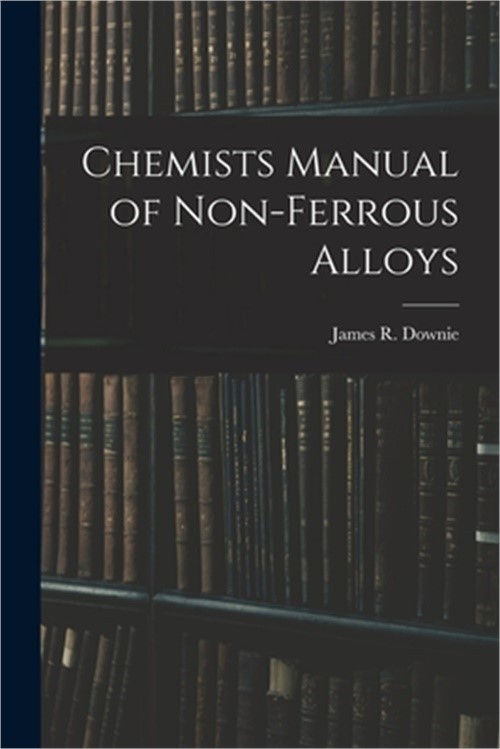 Chemists Manual of Non-ferrous Alloys (Paperback or Softback)