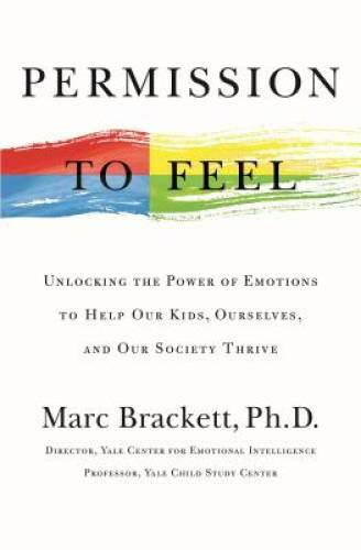 Permission to Feel: Unlocking the Power of Emotions to Help Our Kids, Our – GOOD