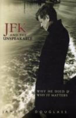 „JFK AND THE UNSPEAKABLE, WHY HE DIED & WHY IT MATTERS „by James w Douglass-GOOD