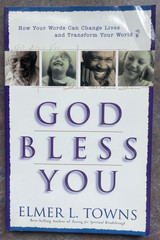 God Bless You; How Your Words Can Change Lives by Elmer L. Towns – Free Shipping