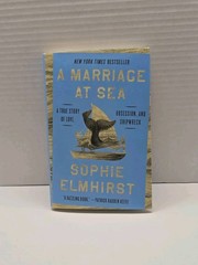 Marriage at Sea : A True Story of Love, Obsession, and Shipwreck by Sophie…