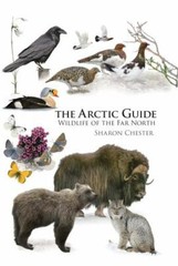 Arctic Guide: Wildlife of the Far North by Chester, Sharon, flexibound, Used –