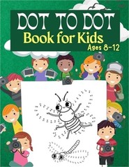 Dot to Dot Book for Kids Ages 8-12: 100 Fun Connect The Dots Books for Kids Age
