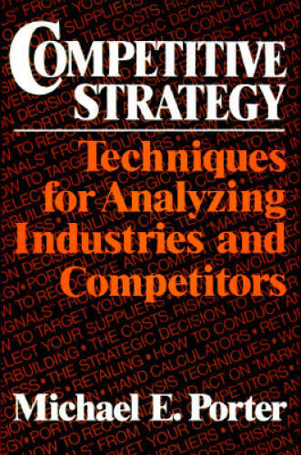 Competitive Strategy: Techniques for Analyzing Industries and – VERY GOOD