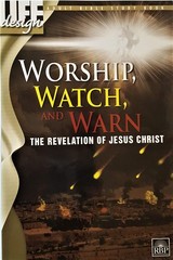 Worship, Watch , and Warn: The Revelation of Jesus Christ (Adult Bible Study…