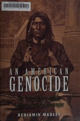 An American Genocide: The United States and the California Indian Catastrophe, 1