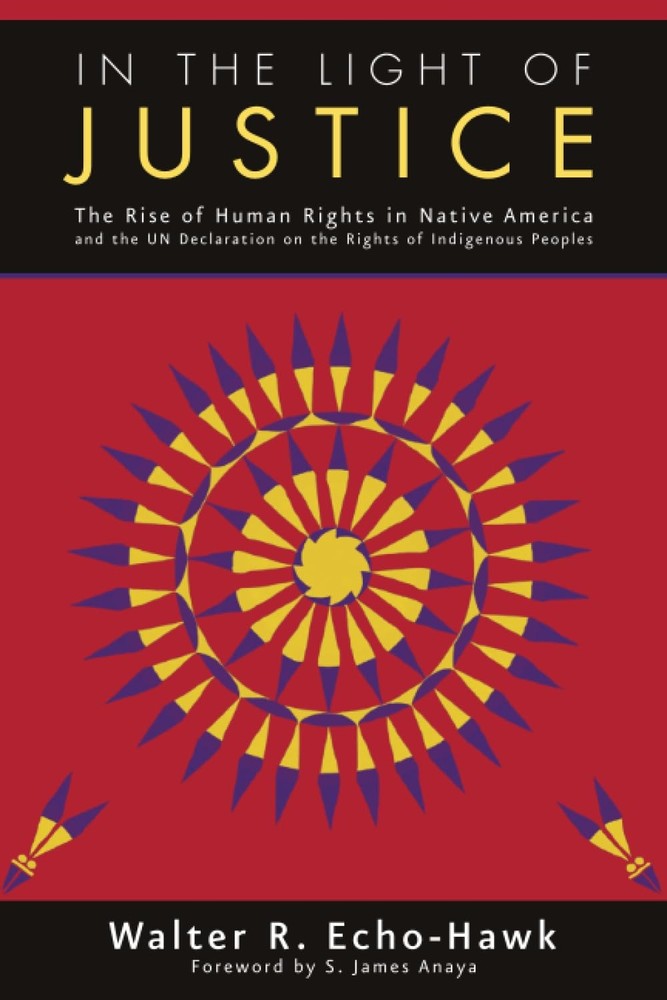 In The Light of Justice: The Rise of Human Rights in Native America