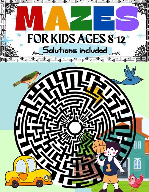 Mazes For Kids Ages 8-12 Solutions Included: Maze Activity Book – 8-10, 9-1…