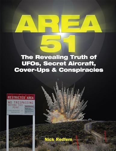 Area 51: The Revealing Truth of UFOs, Secret Aircraft, Cover-Ups