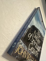 The Nature of Spiritual Growth John Wesley Library for Today’s Reader 1977