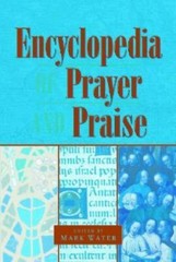 THE ENCYCLOPEDIA OF PRAYER AND PRAISE By Mark Water – Hardcover **BRAND NEW**