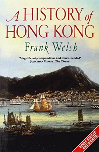 A History of Hong Kong by Frank Welsh