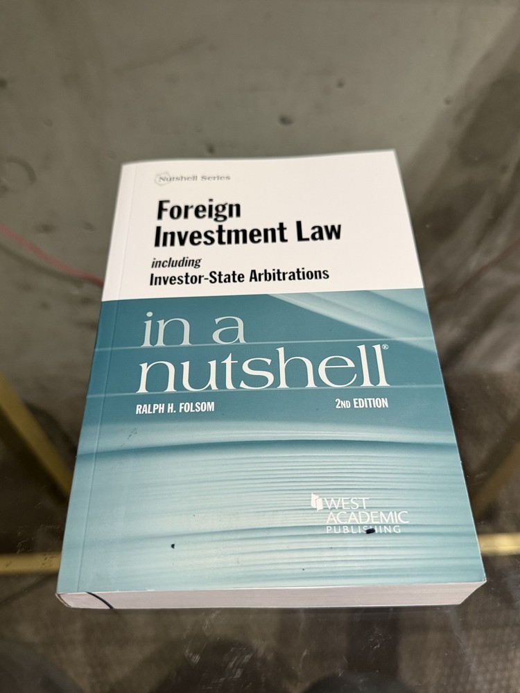 Foreign Investment Law Including Investor-State Arbitrations in a Nutshell by…
