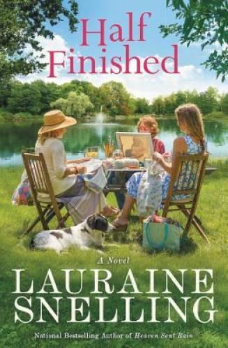 Half Finished: A Novel – Paperback By Snelling, Lauraine – GOOD