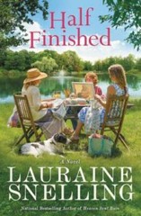 Half Finished: A Novel – Paperback By Snelling, Lauraine – GOOD