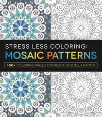 Stress Less Coloring: Mosaic Patterns by Adams Media Corporation Staff