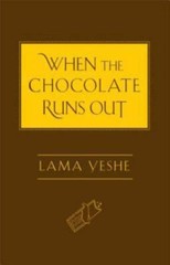 When the Chocolate Runs Out by Lama Yeshe (2011, Hardcover)