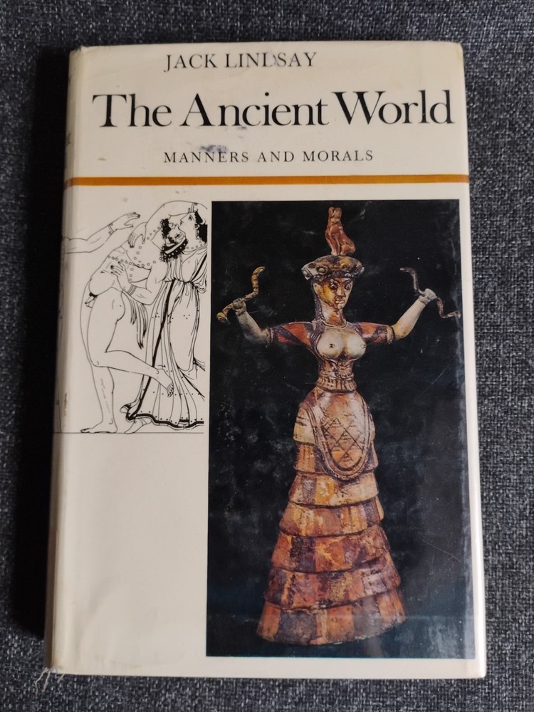 THE ANCIENT WORLD: MANNERS AND MORALS. By Jack Lindsay – Hardcover