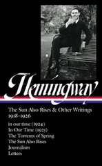 Ernest Hemingway: The Sun Also Rises & Other Writings 1918-1926 (Loa #334): In O
