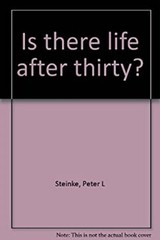 Is There Life after Thirty? Hardcover Peter L. Steinke