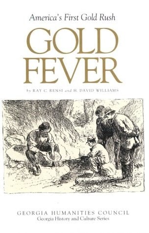 Gold Fever: America’s First Gold Rush (Georgia History and Culture Series) by Re