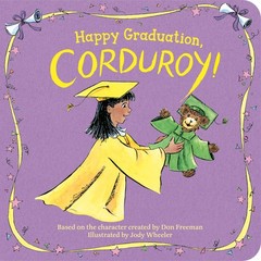 Happy Graduation, Corduroy! Freeman, Don|Wheeler, Jody board book Very Good