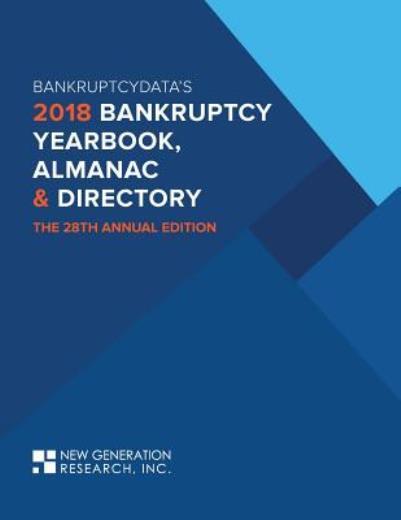 The 2018 Bankruptcy Yearbook, Almanac & Directory: The 28Th Annual Edition