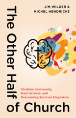 The Other Half of Church: Christian Community, Brain Science, and Overcom – GOOD