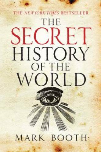 The Secret History of the World – Paperback By Booth, Mark – VERY GOOD