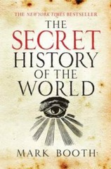 The Secret History of the World – Paperback By Booth, Mark – VERY GOOD