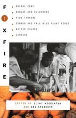 Foxfire 3: Animal Care, Banjos and Dulcimers, Hide Tanning, Summer and Fall …