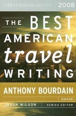 The Best American Travel Writing 2008 – Paperback By Anthony Bourdain – GOOD