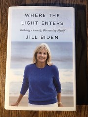 WHERE THE LIGHT ENTERS by Jill Biden 2019 FIRST EDITION HCDJ WONDERFUL MEMOIR