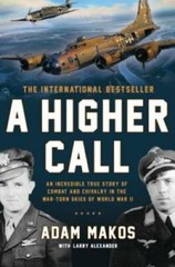 A Higher Call: An Incredible True Story of Combat and Chivalry in the War – GOOD