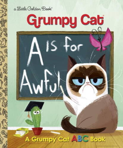 A Is for Awful: A Grumpy Cat ABC Book (Grumpy Cat) (Little Golden Book) – GOOD