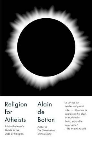 Religion for Atheists: A Non-believer’s Guide to the Uses of Religion – GOOD