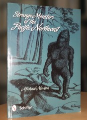Strange Monsters of the Pacific Northwest, Michael Newton; Bigfoot, et. al. 2011